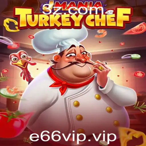JManiaTurkeyChef: Mergulhe na Aventura Culinária do Jogo com e66vip